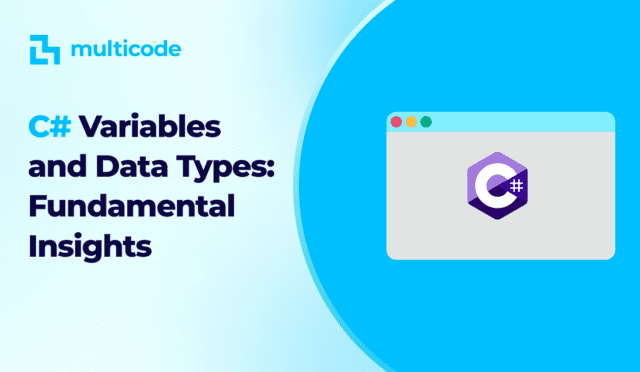 C# Variables and Data Types: Fundamental Insights