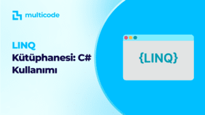 LINQ (Language Integrated Query) Kütüphanesi C# Kullanımı