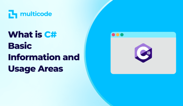 What is C#? Basic Information and Usage Areas