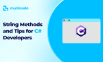 String Methods and Tips for C# Developers