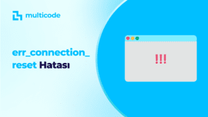 errconnectionreset-hatasi-ve-cozumu