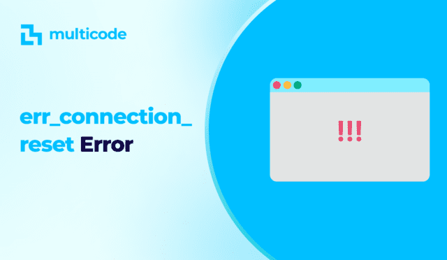 ERR_CONNECTION_RESET Error And How To Solve